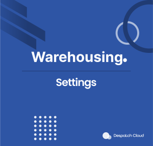 Warehousing Settings Documentation